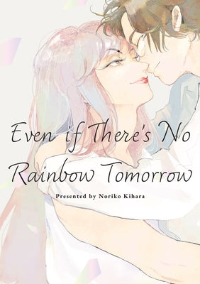 Even If There's No Rainbow Tomorrow by Kihara, Noriko