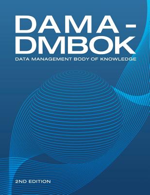 DAMA-DMBOK (2nd Edition): Data Management Body of Knowledge by International, Dama