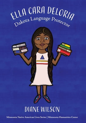 Ella Cara Deloria: Dakota Language Protector by Wilson, Diane