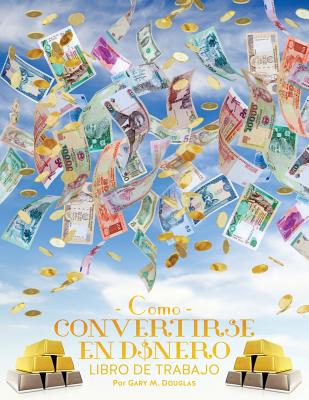 Como Convertirse en Dinero Libro de Trabajo - How To Become Money Workbook Spanish by Douglas, Gary M.