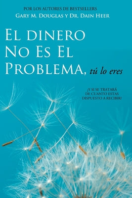 El Dinero No Es El Problema, Tú Lo Eres - Money is Not the Problem Spanish by Douglas, Gary M.