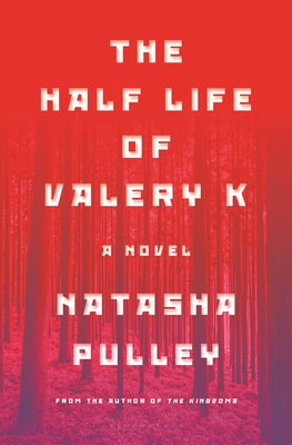 The Half Life of Valery K: The Times Historical Fiction Book of the Month by Pulley, Natasha