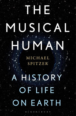 The Musical Human: A History of Life on Earth - A BBC Radio 4 'Book of the Week' by Spitzer, Michael