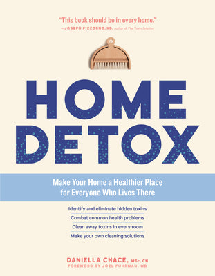 Home Detox: Make Your Home a Healthier Place for Everyone Who Lives There by Chace, Daniella