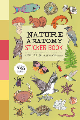 Nature Anatomy Sticker Book: A Julia Rothman Creation; More Than 750 Stickers by Rothman, Julia