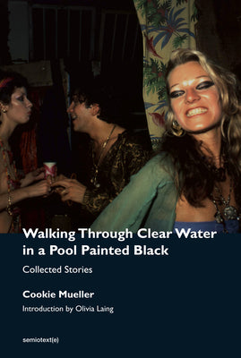 Walking Through Clear Water in a Pool Painted Black, New Edition: Collected Stories by Mueller, Cookie