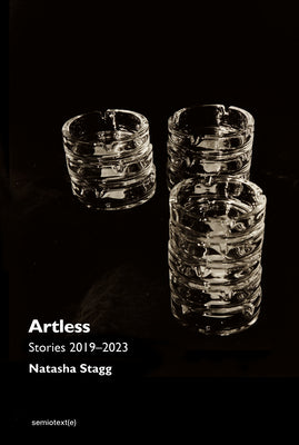 Artless: Stories 2019-2023 by Stagg, Natasha