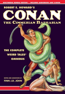 Robert E. Howard's Conan the Cimmerian Barbarian: The Complete Weird Tales Omnibus by Howard, Robert E.