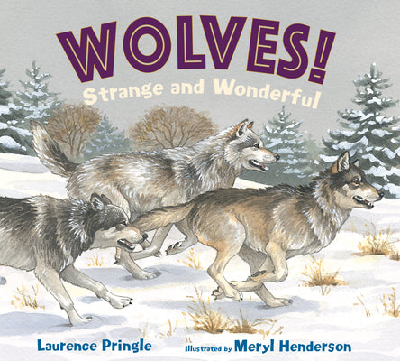 Wolves! Strange and Wonderful by Pringle, Laurence