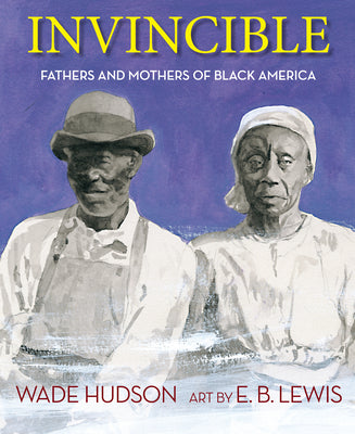 Invincible: Fathers and Mothers of Black America by Hudson, Wade