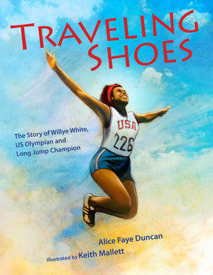 Traveling Shoes: The Story of Willye White, Us Olympian and Long Jump Champion by Duncan, Alice Faye
