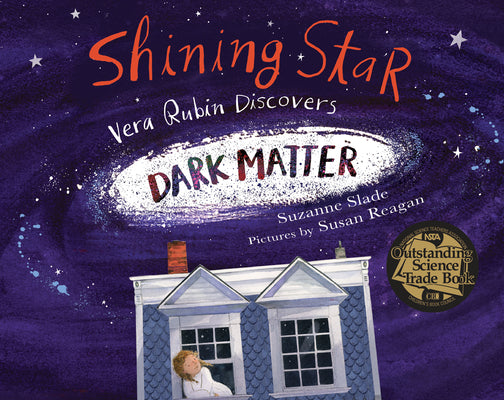 Shining Star: Vera Rubin Discovers Dark Matter by Slade, Suzanne