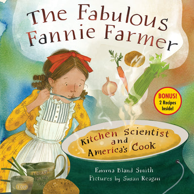 The Fabulous Fannie Farmer: Kitchen Scientist and America's Cook by Smith, Emma Bland