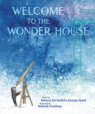 Welcome to the Wonder House by Dotlich, Rebecca Kai