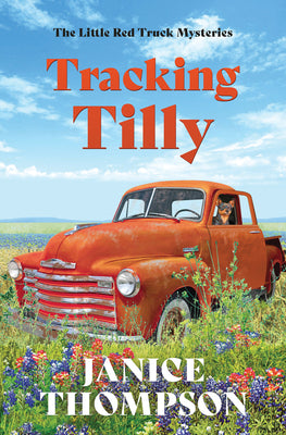 Tracking Tilly: The Little Red Truck Mysteries #1 by Thompson, Janice