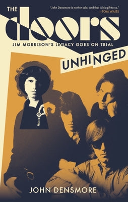 The Doors Unhinged: Jim Morrison's Legacy Goes on Trial by Densmore, John