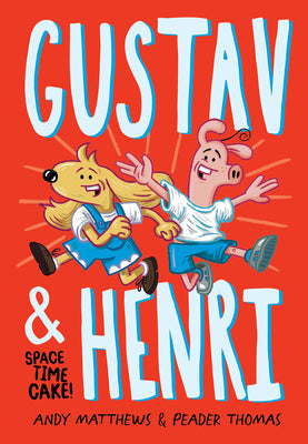 Gustav and Henri: Space Time Cake! (Vol. 1) by Matthews, Andy