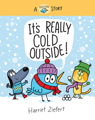 It's Really Cold Outside: A Really Bird Story by Ziefert, Harriet