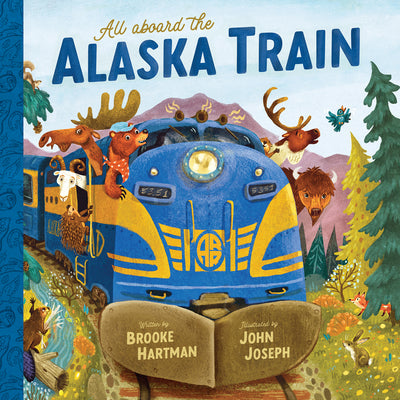 All Aboard the Alaska Train by Hartman, Brooke