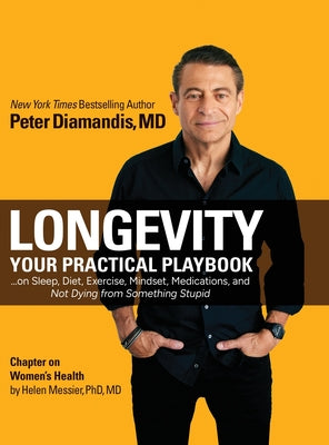 Longevity: Your Practical Playbook on Sleep, Diet, Exercise, Mindset, Medications, and Not Dying from Something Stupid by Diamandis, Peter H.