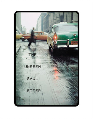 The Unseen Saul Leiter by Leiter, Saul