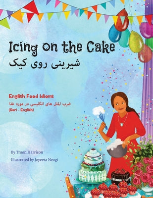 Icing on the Cake - English Food Idioms (Dari-English): &#1588;&#1740;&#1585;&#1740;&#1606;&#1740; &#1585;&#1608;&#1740; &#1705;&#1740;&#1705; by Harrison, Troon