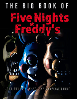 The Big Book of Five Nights at Freddy's: The Deluxe Unofficial Survival Guide by Triumph Books