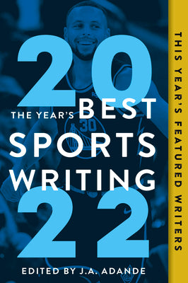 The Year's Best Sports Writing 2022 by Adande, J. A.