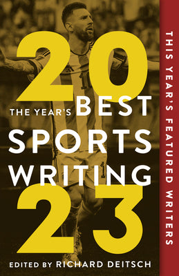 The Year's Best Sports Writing 2023 by Deitsch, Richard