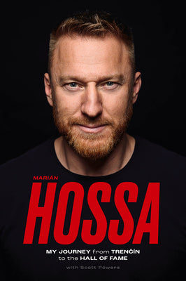 Marián Hossa: My Journey from Trencín to the Hall of Fame by Hossa, Marian