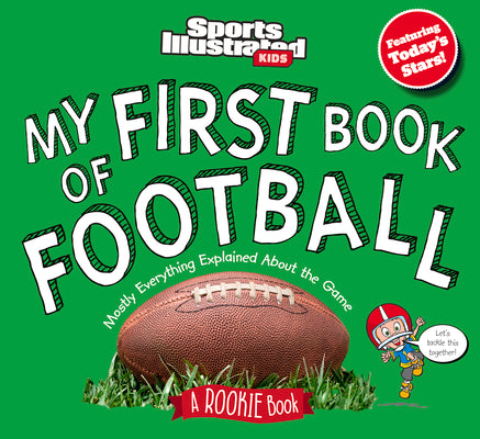 My First Book of Football: A Rookie Book by The Editors of Sports Illustrated Kids