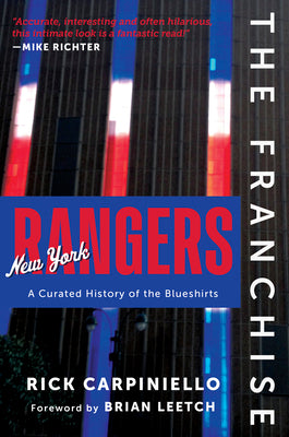 The Franchise: New York Rangers: A Curated History of the Blueshirts by Carpiniello, Rick