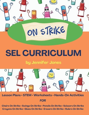 On Strike Curriculum: Social, Emotional Lesson Plans Bundle for Chairs on Strike, Pencils on Strike, Crayons on Strike, and more! by Jones, Jennifer