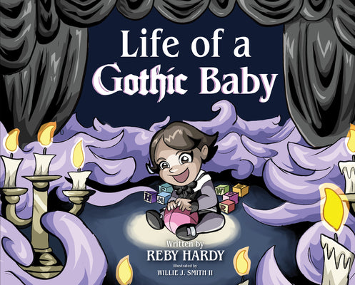 Life of a Gothic Baby by Hardy, Reby