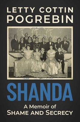 Shanda: A Memoir of Shame and Secrecy by Pogrebin, Letty Cottin