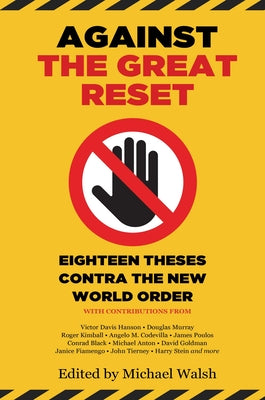 Against the Great Reset: Eighteen Theses Contra the New World Order by Walsh, Michael
