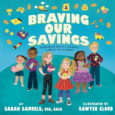 Braving Our Savings: Holland and London Learn to Invest! by Samuels, Sarah