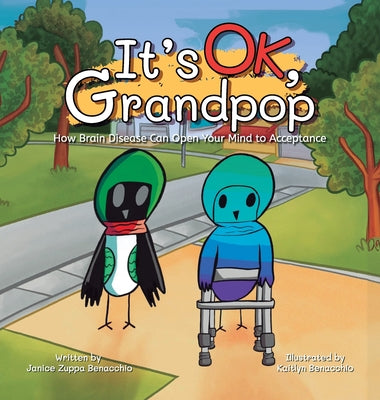 It's OK, Grandpop: How Brain Disease Can Open Your Mind to Acceptance by Benacchio, Janice Zuppa