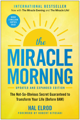 The Miracle Morning (Updated and Expanded Edition): The Not-So-Obvious Secret Guaranteed to Transform Your Life (Before 8am) by Elrod, Hal