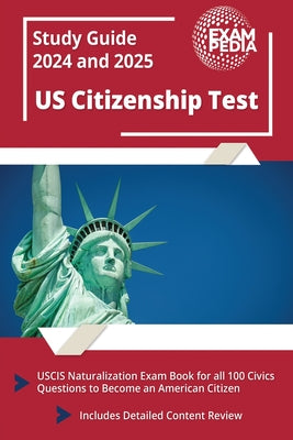 US Citizenship Test Study Guide 2023 and 2024: USCIS Naturalization Exam Book for all 100 Civics Questions to Become an American Citizen [Includes Det by Smullen, Andrew
