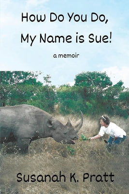 How Do You Do, My Name is Sue! by Pratt, Susanah K.