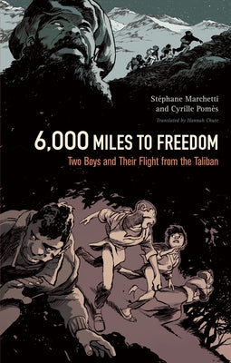 6,000 Miles to Freedom: Two Boys and Their Flight from the Taliban by Marchetti, Stéphane