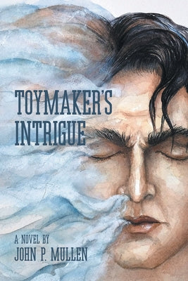 Toymaker's Intrigue by Mullen, John P.
