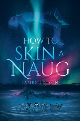 How to Skin a Naug by Edison, James