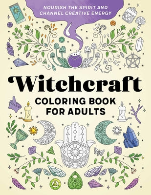 Witchcraft Coloring Book for Adults: Nourish the Spirit and Channel Creative Energy by Rockridge Press
