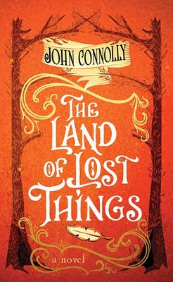 The Land of Lost Things: The Book of Lost Things by Connolly, John