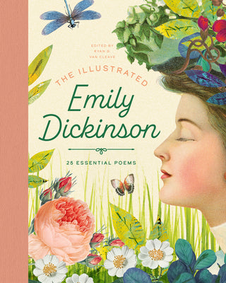 The Illustrated Emily Dickinson: 25 Essential Poems by Van Cleave, Ryan G.