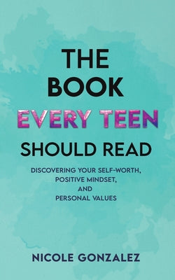 The Book Every Teen Should Read by Gonzalez, Nicole