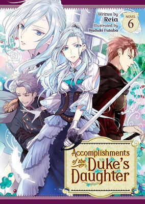 Accomplishments of the Duke's Daughter (Light Novel) Vol. 6 by Reia