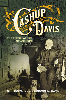 Cashup Davis: The Inspiring Life of a Secret Mentor by Burnside, Jeff
